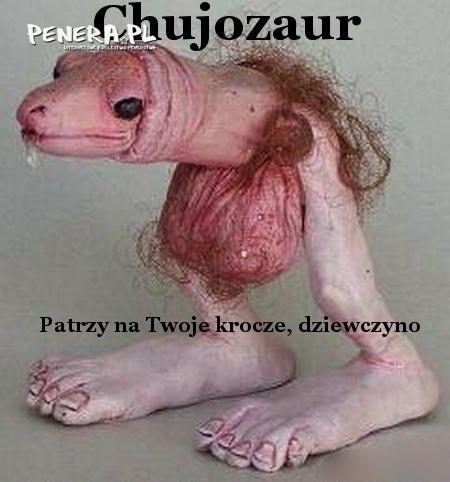 Chujozaur