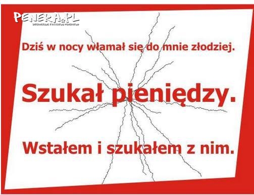 Dzisiaj w nocy włamał się do mnie złodziej