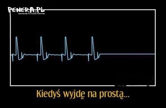 Kiedyś wyjdę na prostą