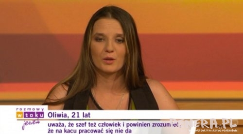 Oliwia uważa że szef też człowiek i powinien